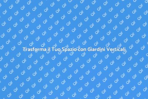 Giardino Verticale: Soluzioni Intelligenti