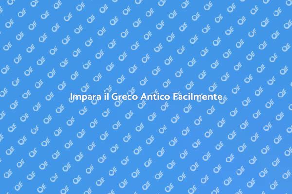 Scopri la Lingua Greca Antica