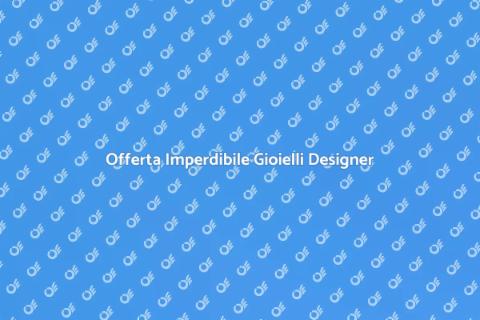 Promozione Gioielli da Designer