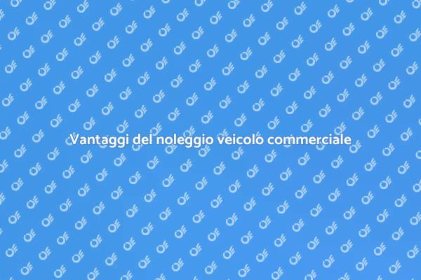 Noleggio veicolo: la scelta vincente