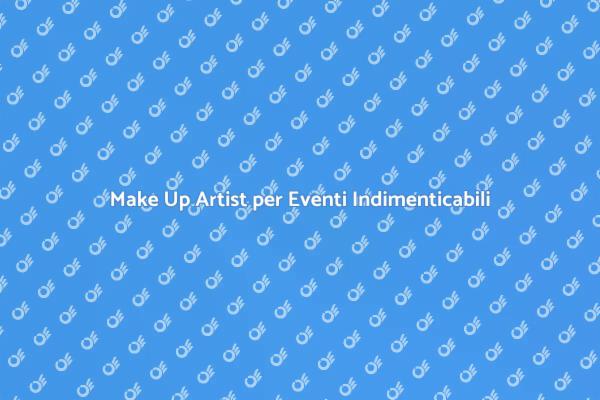 L'Arte del Make Up per Eventi Unici