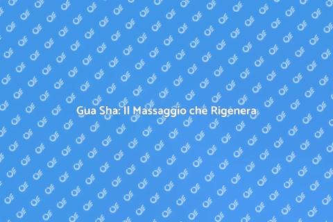 Gua Sha: Equilibra il Corpo con Arte