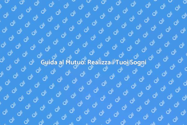 Come Sostenere un Mutuo Efficacemente