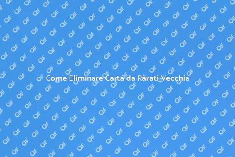 Rimuovere Carta da Parati Vecchia