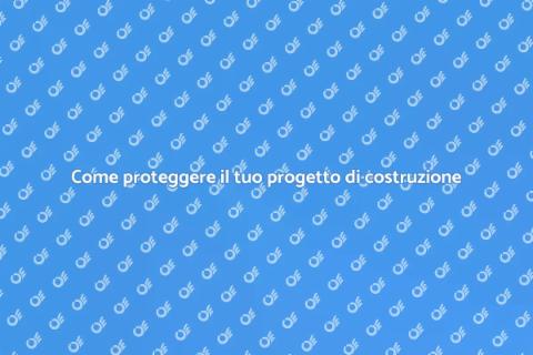 Proteggi il tuo progetto di costruzione