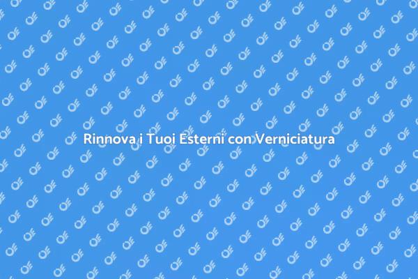 Ristrutturazione Esterni: Vernicia e Trasforma