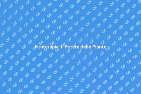 Fitoterapia: Salute con Piante Naturali