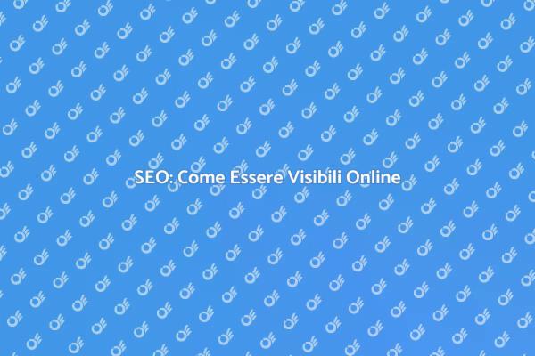Migliora la Tua Visibilità con la SEO