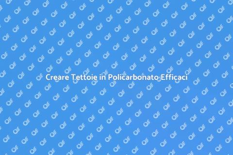 Tettoie in Policarbonato: Design Innovativo