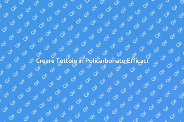 Tettoie in Policarbonato: Eleganza e Funzionalità
