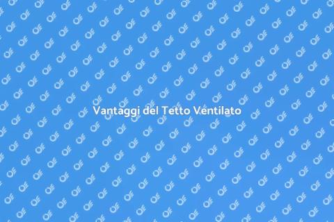 Tetto Ventilato: Ottimizzazione Costi