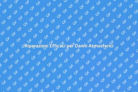 Riparare Danni da Eventi Atmosferici