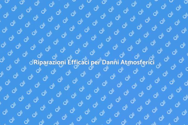 Come Riparare i Danni Atmosferici