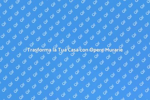 Eseguire Opere Murarie in Casa