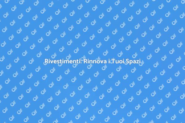 Rivestimenti per Casa e Ufficio