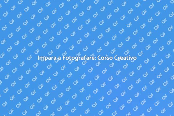 Corso di Fotografia: Impara e Crea