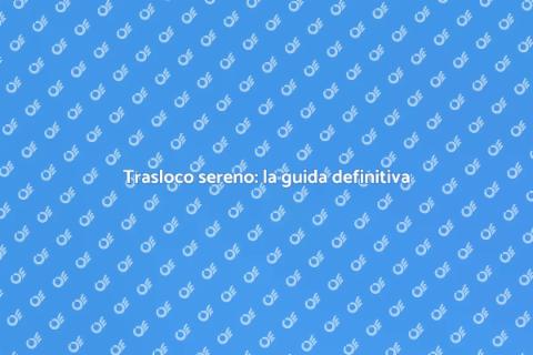 Traslocare senza stress in 5 passi