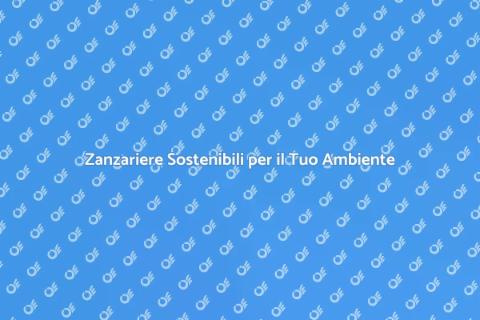Zanzariere Ecologiche per Casa Sostenibile