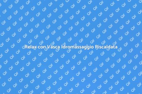 Vasca Idromassaggio con Riscaldamento
