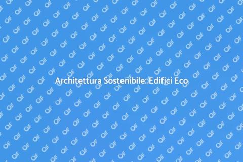 Progettare Edifici a Basso Impatto