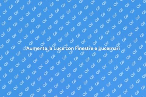 Finestre e Lucernari: Magia della Luce