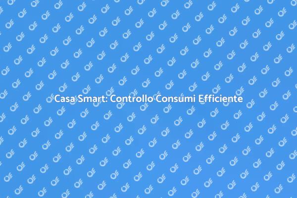 Rendi Smart la Tua Casa Oggi!