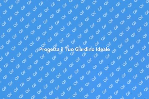 Costruire un Giardino da Sogno