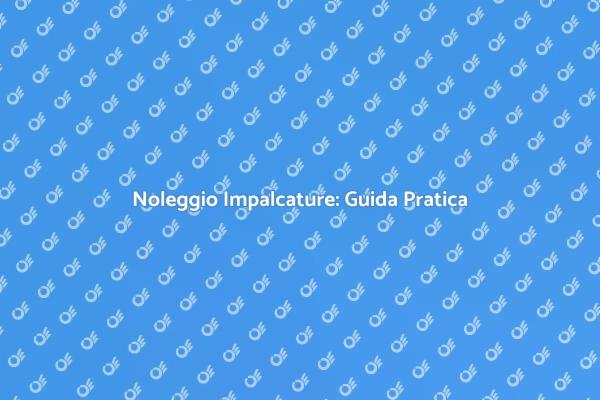 Impalcature: Sicurezza e Efficienza