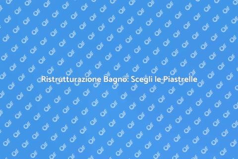 Piastrellare il Bagno: Guida Completa