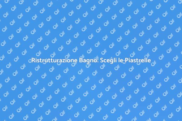 Trasforma il Tuo Bagno con le Piastrelle