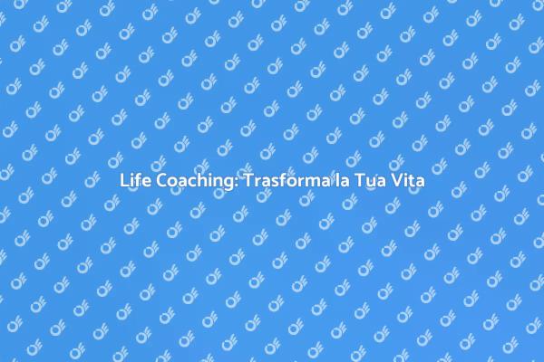 Life Coaching: Guida al Successo Personale