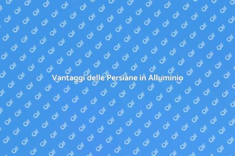 Persiane in Alluminio: Estetica e Funzionalità