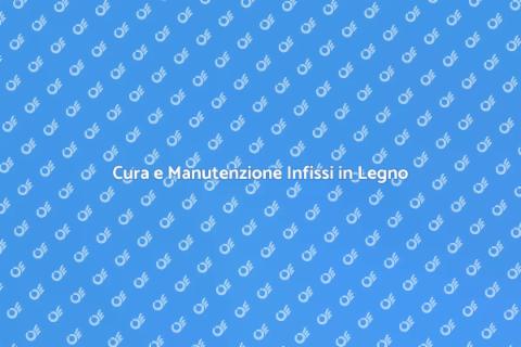 Mantieni gli Infissi in Legno Perfetti