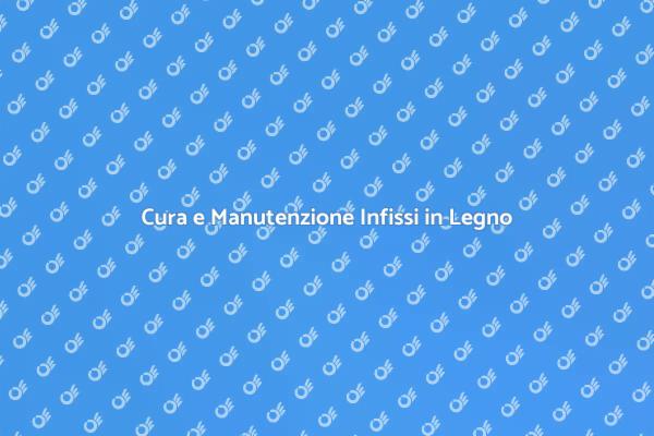 Come Mantenere Infissi in Legno