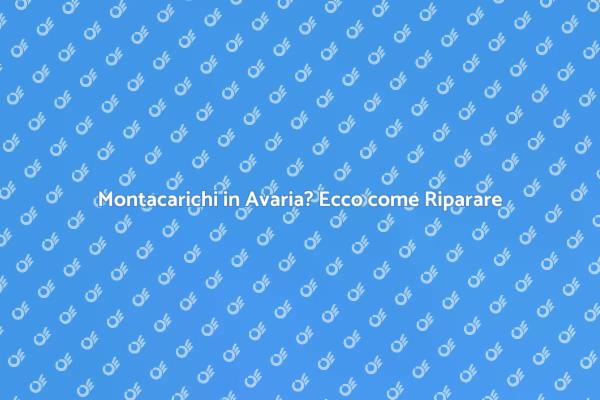 Guida alla Riparazione del Montacarichi