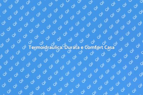 Durata Termoidraulica: Servizi per Casa
