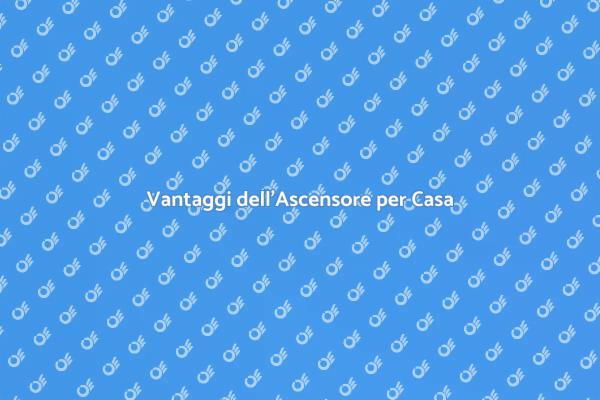Ascensore per Casa: Vantaggi e Funzionalità