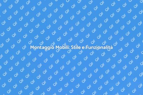 Montare Mobili: Servizio Essenziale