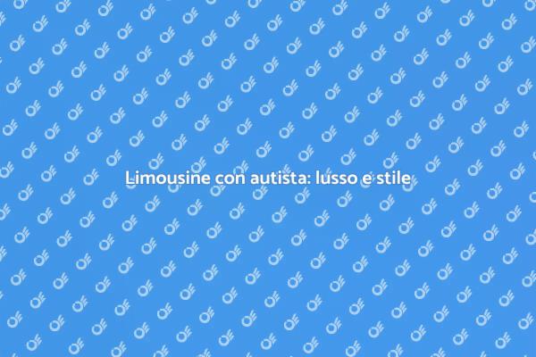 Limousine con autista per eventi speciali