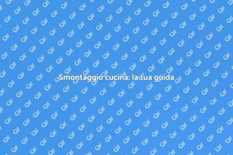 Smontare una cucina: guida pratica