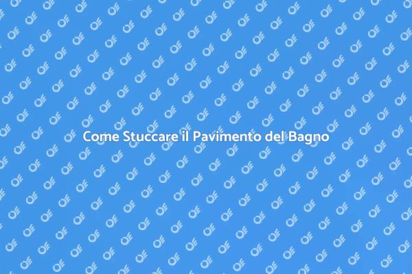 Stuccare il Bagno: Ecco Come Fare