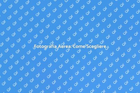 Assumere un Fotografo Aereo