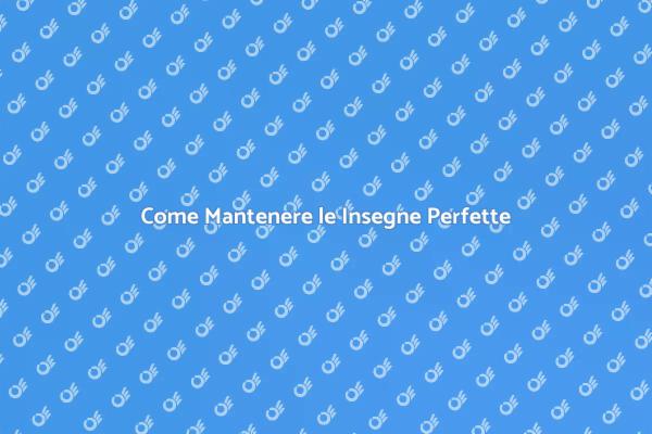 Manutenzione Insegne: Consigli Utili