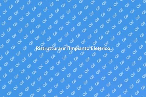 Impianto Elettrico: Efficienza e Sicurezza