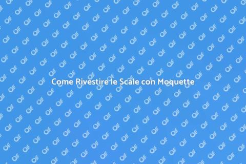 Moquette sulle Scale: Guida Pratica