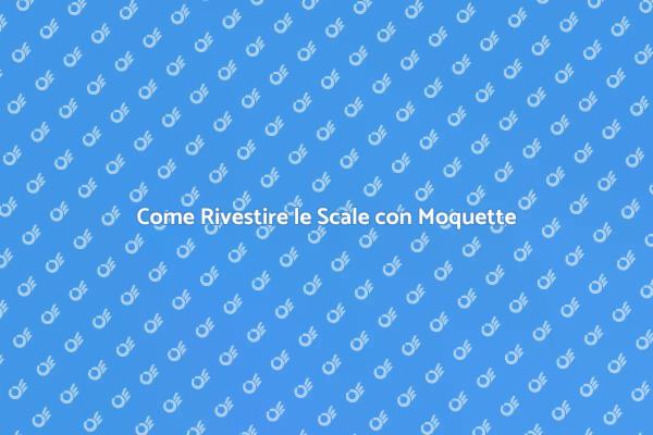 Guida alla Moquette per Scale