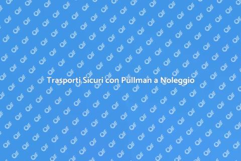 Noleggiare Pullman con Autista