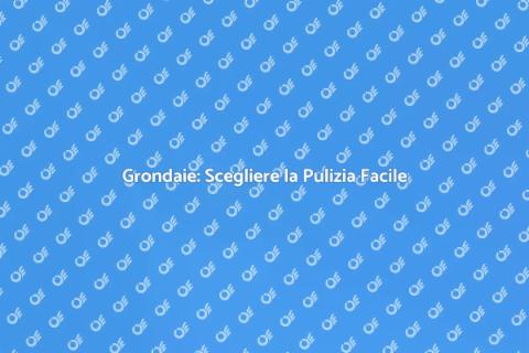 Grondaie Facili da Pulire per Casa