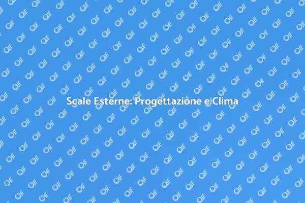 Scale Esterne: Come Progettarle al Meglio