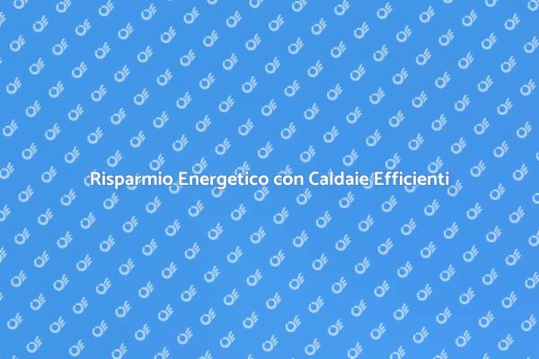 Investi in Comfort e Risparmio Energetico
